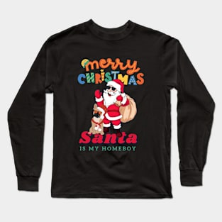 Santa Is My Homeboy Long Sleeve T-Shirt